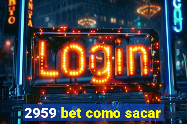 2959 bet como sacar